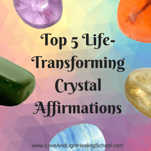 5 Life-Transforming Crystal Affirmations (and Crystals to Live by Them Everyday!)