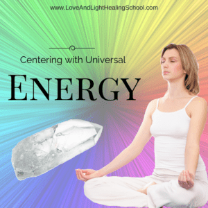 Finding Your Center with Crystals and Universal Energy