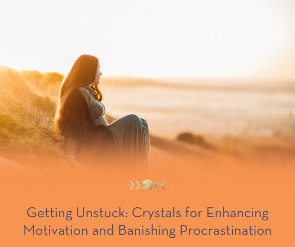 Getting Unstuck_ Crystals for Enhancing Motivation and Banishing Procrastination
