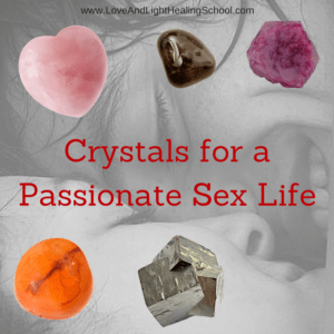 Healing Crystals For A Passionate Sex Life Stones To Activate Your Sex Drive How To Use Them Love Light School Of Crystal Therapy