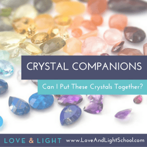 Crystal Companions: Stone Pairings for Creativity, Spiritual Growth, & More - Can I Put These Crystals Together? - My Favorite Crystal Companions - Love & Light School of Crystal Therapy