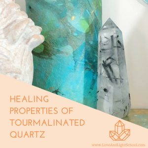 Healing Properties of Tourmalinated Quartz