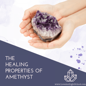Healing Properties of Amethyst - Love & Light School of Crystal Therapy