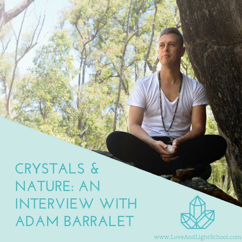 Crystals & Nature: An Interview with Adam Barralet
