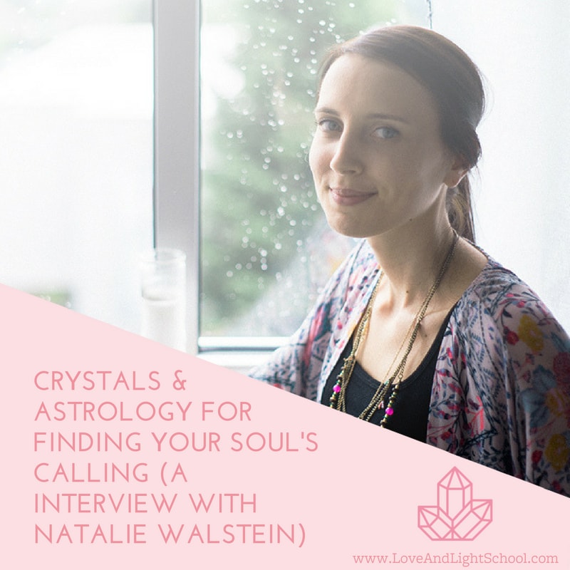 Crystals & Astrology for Finding Your Soul's Calling (An Interview with Natalie Walstein)