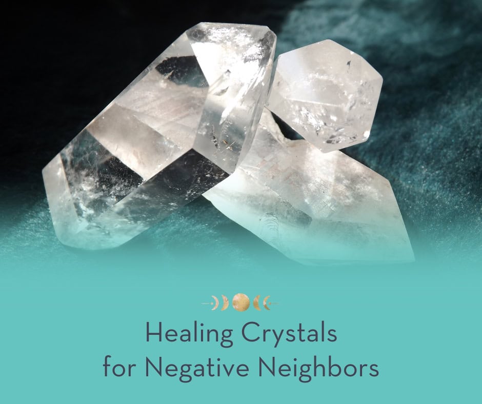 Healing Crystals for Negative Neighbors
