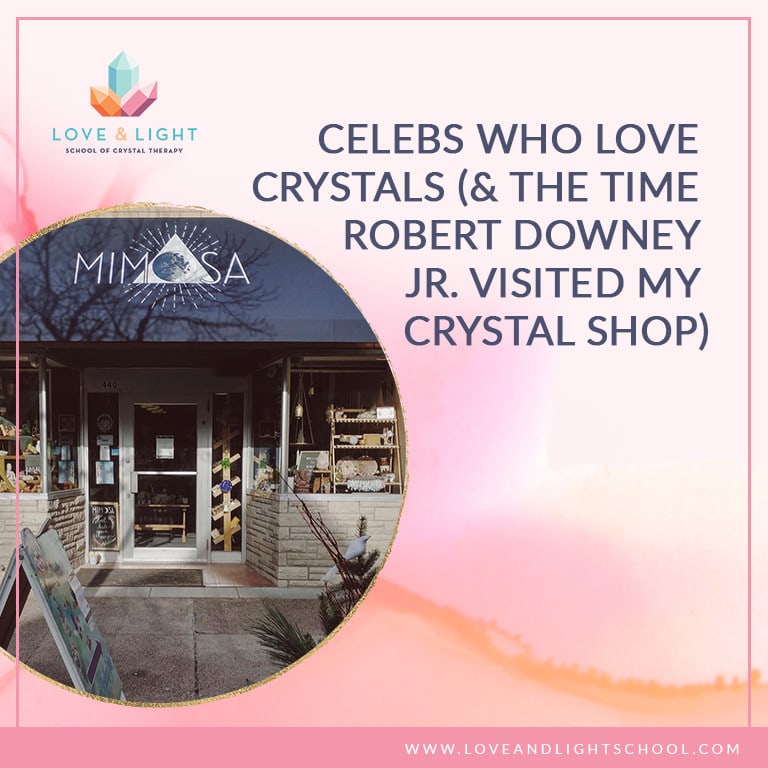 Celebs Who Love Crystals (& the time Robert Downey Jr. visited my crystal shop)