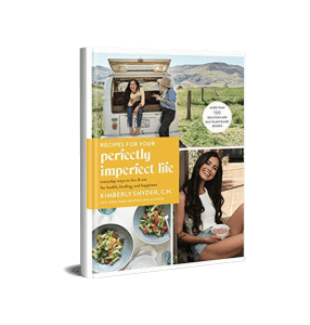 Recipes for your Perfectly Imperfect Life by Kimberly Snyder