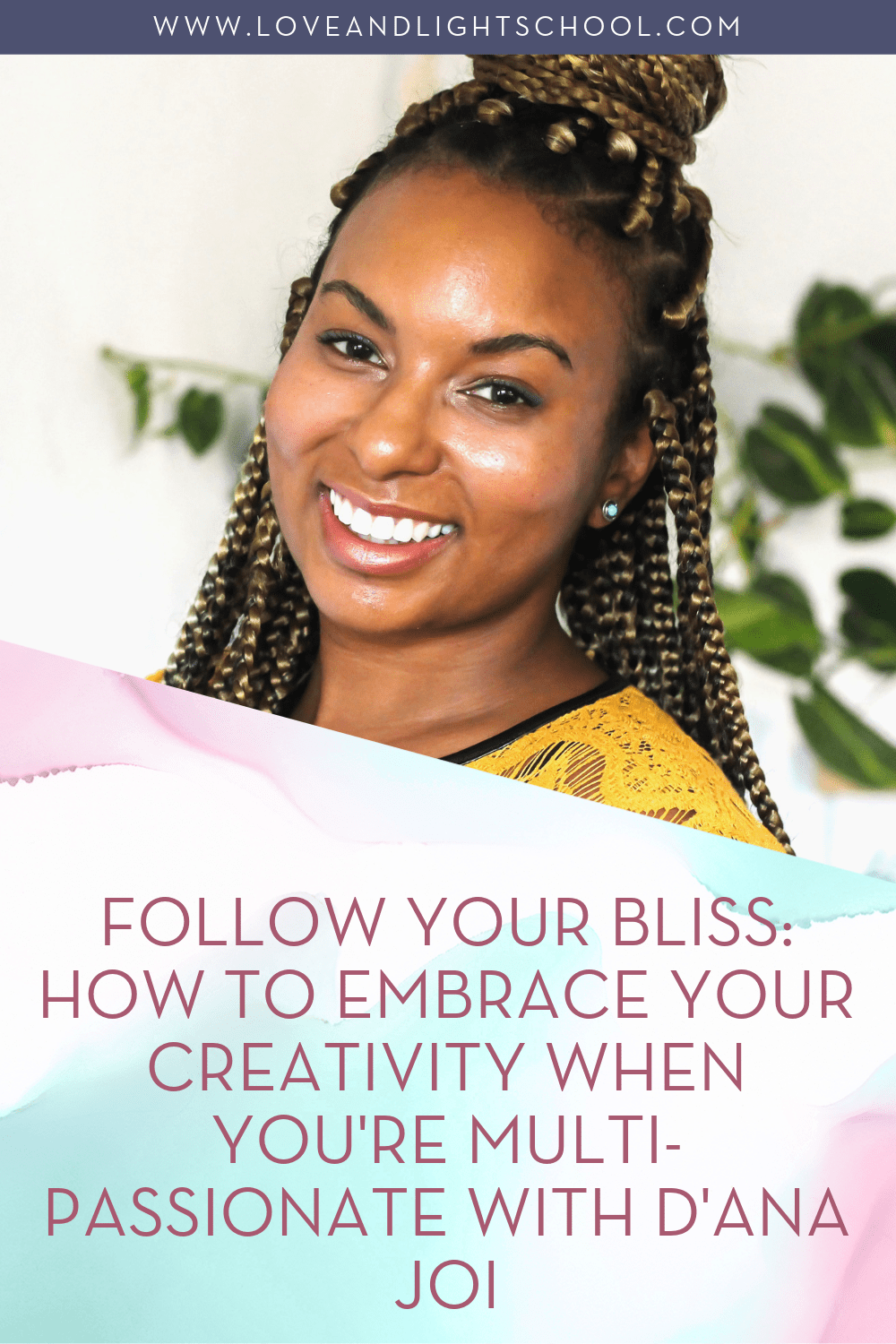 Follow Your Bliss: How to Embrace Your Creativity When You're Multi-Passionate with D'Ana Joi