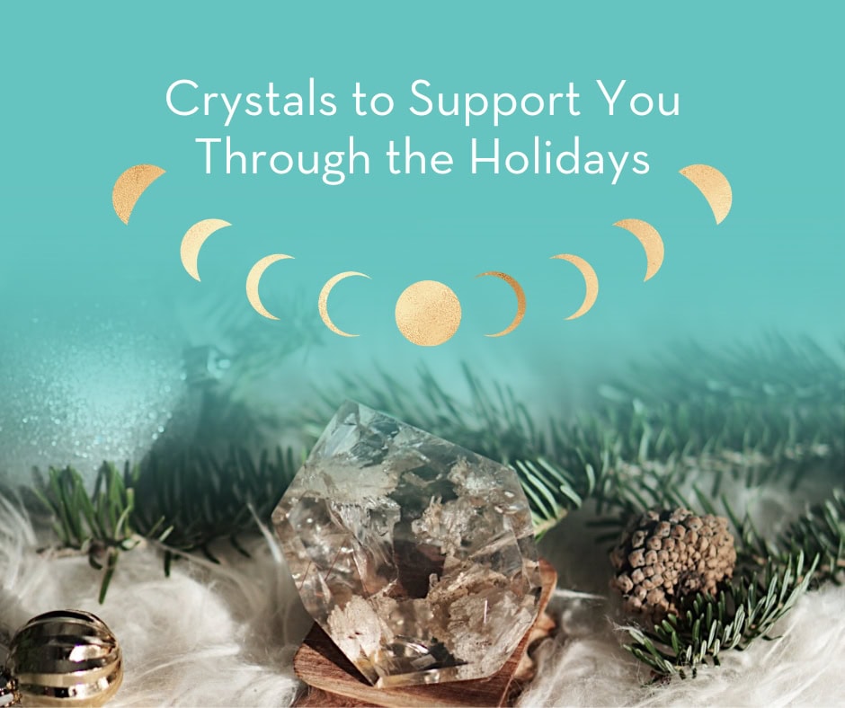 Crystals to Support You Through the Holidays