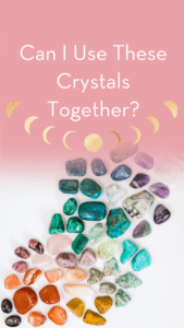 Photo with words "Can I Use These Crystals Together?"
