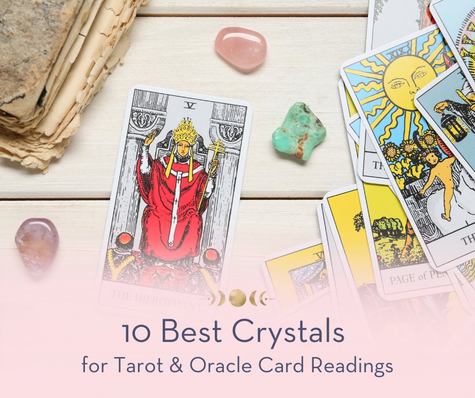10 Best Crystals for Tarot & Oracle Card Readings