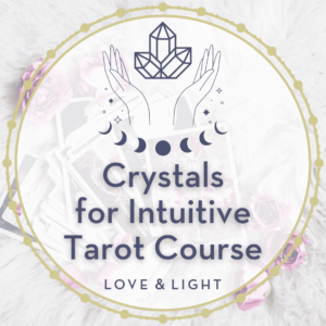 Crystals for Intuitive Tarot: Crystals for Tarot Course 