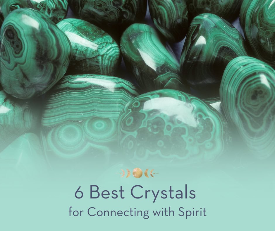 6 Best Crystals for Connecting with Spirit (Plus A Crystal Meditation for Spirit Connection)