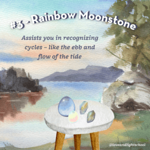 Rainbow Moonstone assists you in recognizing cycles - like the ebb and flow of the tide