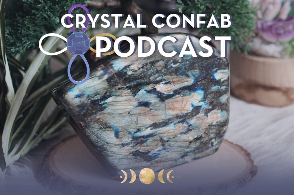Labradorite Meaning | Crystal for Shielding, Protection & More! [Crystal Confab Podcast]